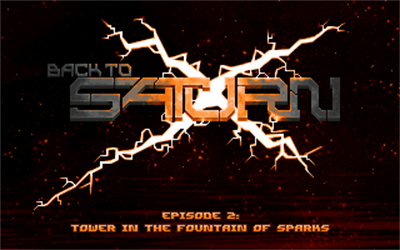 Back to Saturn X Episode 2: Tower in the Fountain of Sparks - Screenshot - Game Title Image