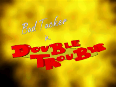 Bud Tucker in Double Trouble - Screenshot - Game Title Image
