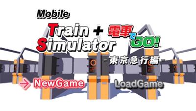 Mobile Train Simulator + Densha de GO! Tokyo Kyuukou Hen - Screenshot - Game Title Image