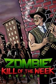 Zombie Kill of the Week: Reborn