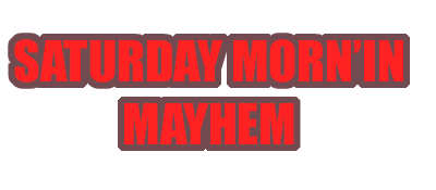 Saturday Mornin' Mayhem - Clear Logo Image