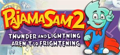 Pajama Sam 2: Thunder and Lightning Aren't so Frightening - Banner Image