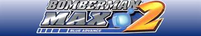 Bomberman Max 2: Blue Advance - Banner Image