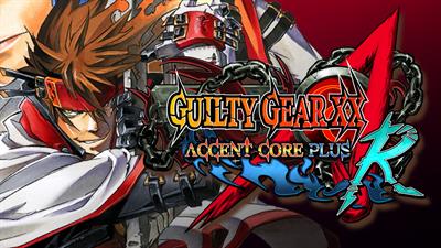 Guilty Gear XX Accent Core Plus R - Fanart - Background Image