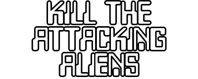 Kill the Attacking Aliens - Clear Logo Image