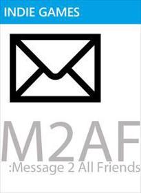M2AF: Message 2 All Friends