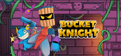 Bucket Knight - Banner Image