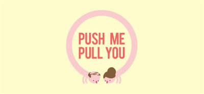 Push Me Pull You - Box - Front Image