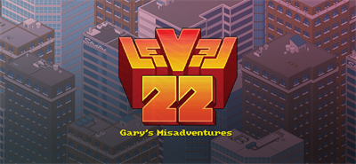 Level22 Gary’s Misadventures - Banner Image
