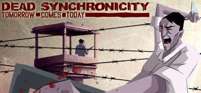 Dead Synchronicity: Tomorrow Comes Today - Banner