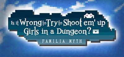 Is It Wrong to Try to Shoot 'em Up Girls in a Dungeon? - Banner Image
