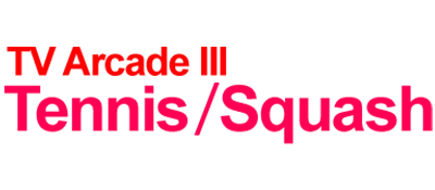 TV Arcade III: Tennis + Squash - Clear Logo Image