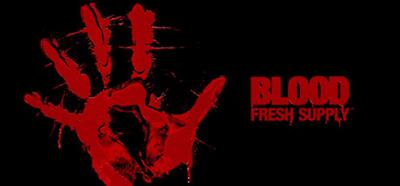 Blood: Fresh Supply - Banner Image