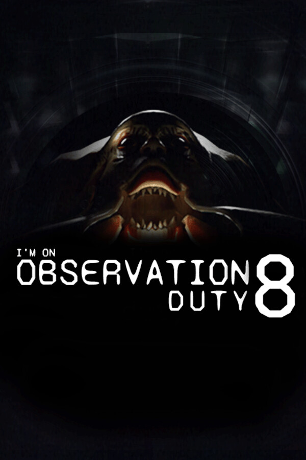 I'm on Observation Duty 8