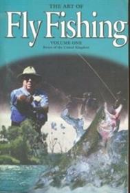 The Art of Fly Fishing: Volume One: Rivers of the British Isles