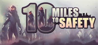 10 Miles to Safety - Banner Image