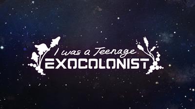 I Was a Teenage Exocolonist - Screenshot - Game Title Image