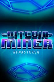 Bitcoin Miner: Remastered