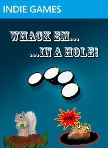Whack Em...in a hole!