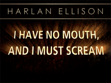 I Have No Mouth, and I Must Scream - Screenshot - Game Title Image