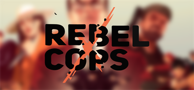 Rebel Cops - Banner Image