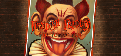 Fiendish Freddy's Big Top O' Fun - Banner Image