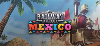 Railway Empire: Mexico - Banner Image