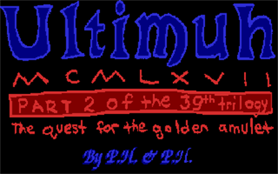 Ultimuh MCMLXVII: Part 2 of the 39th Trilogy: The Quest for the Golden Amulet - Screenshot - Game Title Image