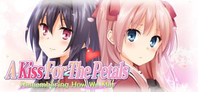 A Kiss for the Petals: Remembering How We Met - Banner Image