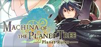 Machina of the Planet Tree ~Planet Ruler~ - Banner