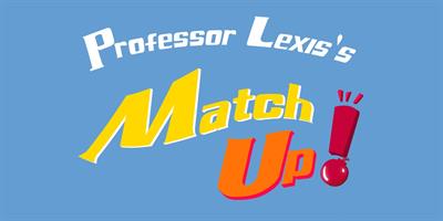 Professor Lexis's Match Up! - Banner Image