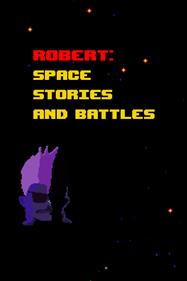 Robert: Space Stories and Battles