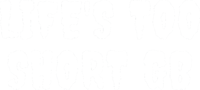 Life's Too Short - Clear Logo Image