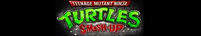 Teenage Mutant Ninja Turtles: Smash-Up - Banner Image