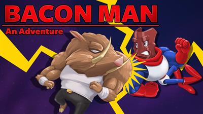 Bacon Man: An Adventure - Banner Image