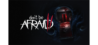 Don't Be Afraid II - Banner Image