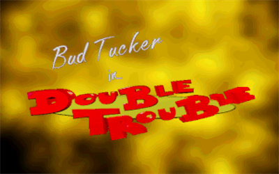 Bud Tucker in Double Trouble - Screenshot - Game Title Image