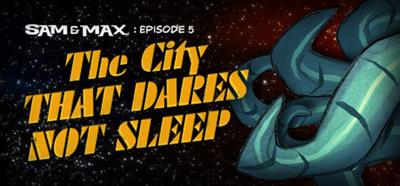 Sam & Max 305: The City that Dares not Sleep - Banner Image