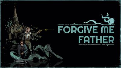 Forgive Me Father - Banner Image