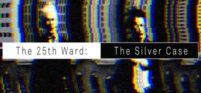 The 25th Ward: The Silver Case - Banner Image