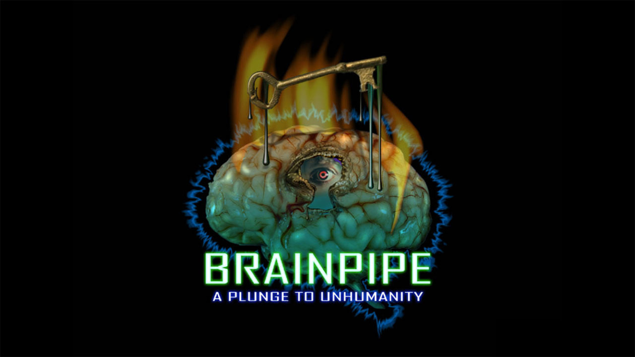 BRAINPIPE: A Plunge to Unhumanity