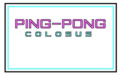 Ping-Pong Colosus