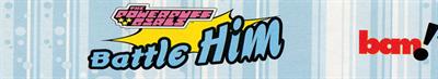 The Powerpuff Girls: Battle HIM - Banner Image