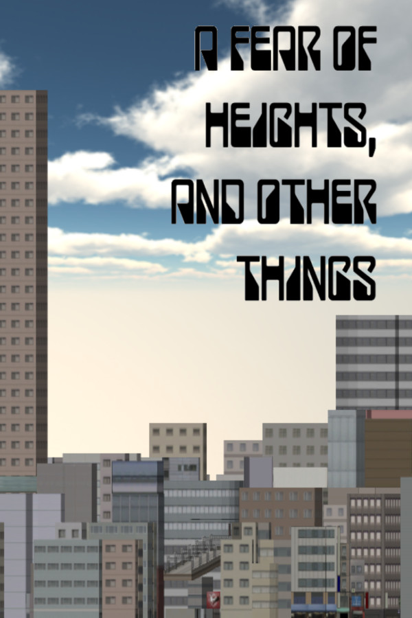 A Fear of Heights, and Other Things