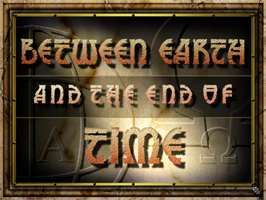 Between Earth and the End of Time - Screenshot - Game Title Image