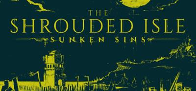 The Shrouded Isle: Sunken Sins - Banner Image