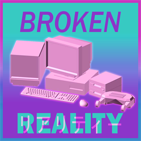 Broken Reality - Box - Front Image