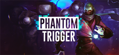 Phantom Trigger - Banner Image