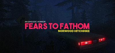 Fears to Fathom: Norwood Hitchhike - Box - Front Image