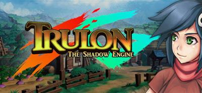 Trulon The Shadow Engine - Banner Image